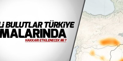 Zehirli bulutlar Hakkari'yi etkileyecek mi?