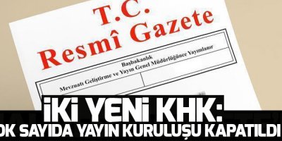 İki yeni KHK: Çok sayıda yayın kuruluşu kapatıldı