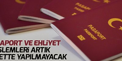 Pasaport ve ehliyet işlemleri artık emniyette yapılmayacak