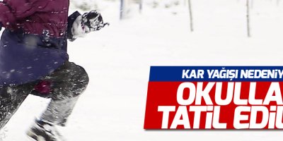 Okullar tatil edildi