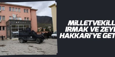 Milletvekilleri Irmak ve Zeydan Hakkari'ye getirildi