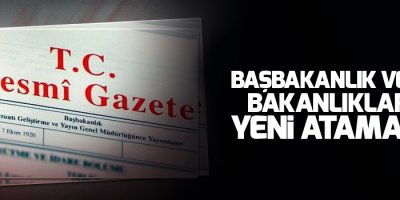 Başbakanlık ve bazı bakanlıklarda yeni atamalar