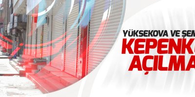 Yüksekova'da ve Şemdinli'de kepenler açılmadı