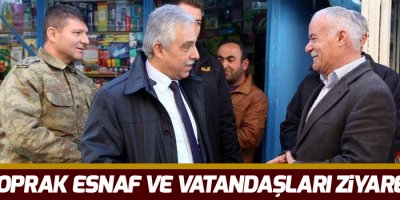 Vali Toprak esnaf ve vatandaşları ziyaret etti