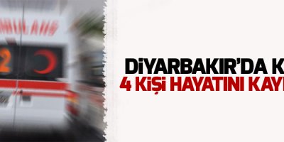 Diyarbakır'da kaza, 4 işçi hayatını kaybetti