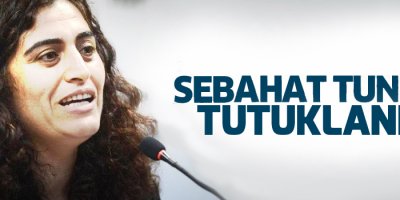 Sebahat Tuncel tutuklandı