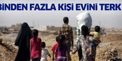 34 binden fazla kişi evini terk etti