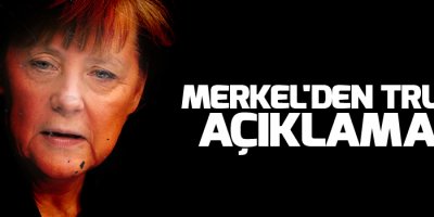 Merkel'den Trump açıklaması