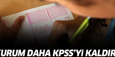 Bir kurum daha KPSS'yi kaldırıyor