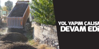 Yol Yapım Çalışmaları devam ediyor