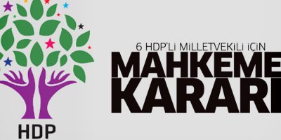 6 HDP milletvekili için mahkeme kararı