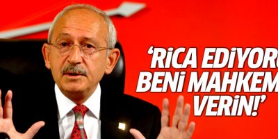Kılıçdaroğlu: Rica ediyorum beni mahkemeye verin