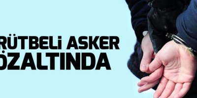 20 rütbeli asker gözaltında