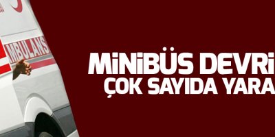 İşçileri taşıyan minibüs devrildi: 11 yaralı