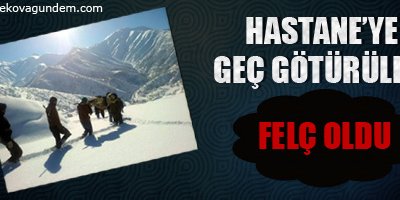 Hastaneye geç götürüldü, felç oldu
