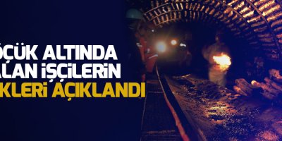 Göçük altında kalan işçilerin kimlikleri açıklandı