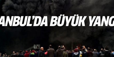 İstanbul'da büyük yangın