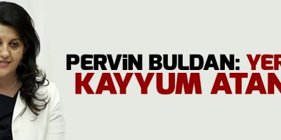 Pervin Buldan: Yerime kayyum atandı