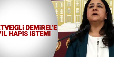 Milletvekili Demirel’e 23 yıl hapis istemi