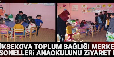 Yüksekova Toplum Sağlığı Merkezi personelleri anaokulunu ziyaret etti