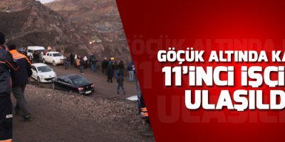 Göçük altında kalan 11’inci işçiye ulaşıldı