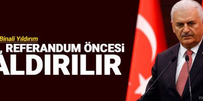 Yıldırım: OHAL, referandum öncesi kaldırılır