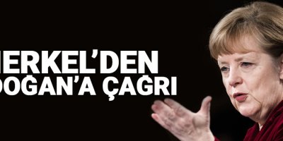 Merkel'den Erdoğan'a çağrı