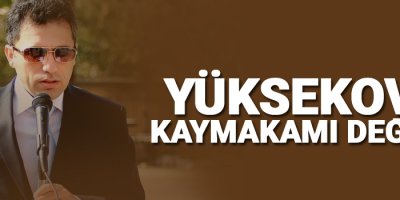 Yüksekova ve Şemdinli kaymakamları değişti!