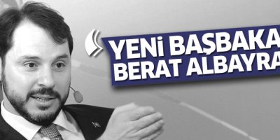 'Yeni Başbakan Berat Albayrak'