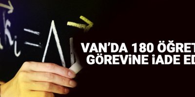 Van’da 180 Öğretmen Daha Görevine İade Edildi