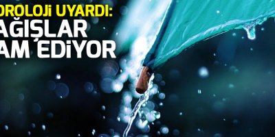Meteoroloji uyardı: Yağışlar olacak