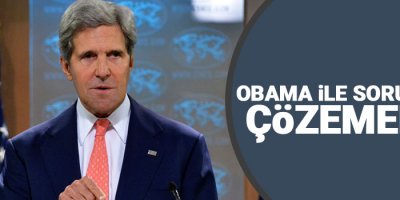 Kerry: Obama ile sorunları çözemedik