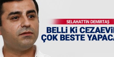 Demirtaş: Belli ki cezaevinde çok beste yapacağım