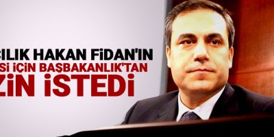 Savcılık Hakan Fidan'ın ifadesi için Başbakanlık'tan izin istedi