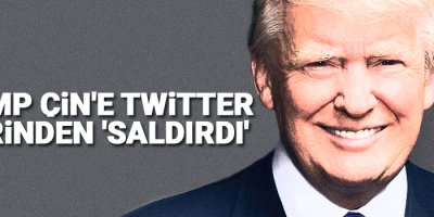 Trump, Çin'e Twitter üzerinden 'saldırdı'