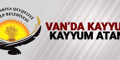 Van'da Kayyuma Kayyum atandı