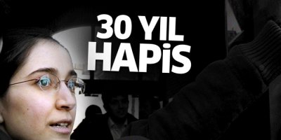 Fehriye Erdal'a 30 yıl hapis cezası