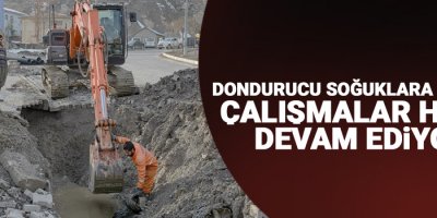 Dondurucu soğuklara rağmen çalışmalar hızla devam ediyor