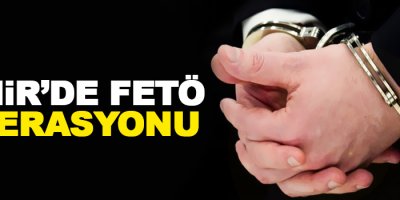İzmir’de FETÖ operasyonu: 15 gözaltı