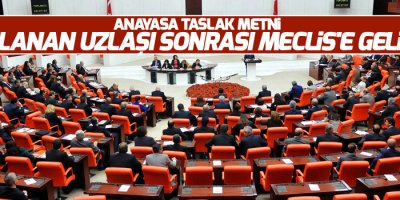 Anayasa taslak metni, sağlanan uzlaşı sonrası Meclis'e geliyor