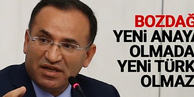 Bozdağ: Yeni anayasa olmadan yeni Türkiye olmaz