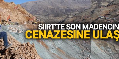Siirt'te son madencinin cenazesine ulaşıldı