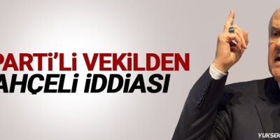 AK Parti'li vekilden Bahçeli iddiası