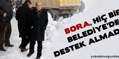 Bora; hiç bir belediyeden destek almadık