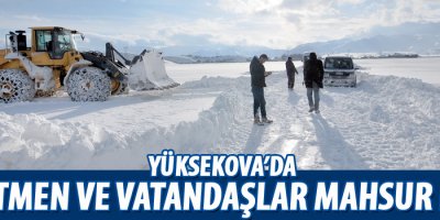 Yüksekova'da öğretmen ve vatandaşlar mahsur kaldı