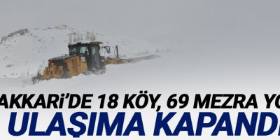 Hakkari’de 18 köy, 69 mezra yolu ulaşıma kapandı