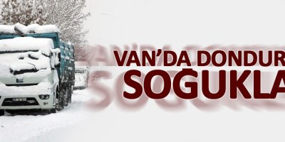 Van’da dondurucu soğuklar