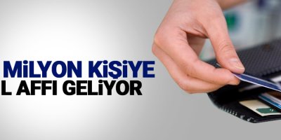 11.5 milyon kişiye sicil affı müjdesi