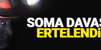 Soma davası ertelendi