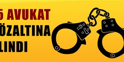 15 avukat gözaltına alındı
